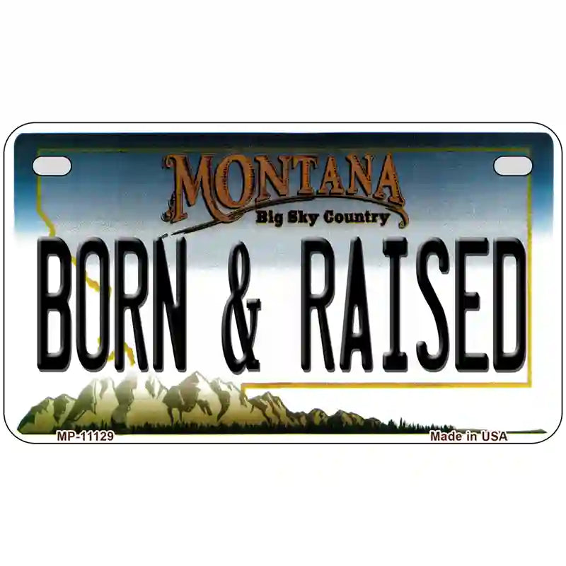 Born and Raised Montana State Novelty License Plate 7" x 4" (MP)