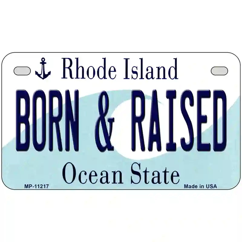 Born and Raised Rhode Island State License Plate Novelty License Plate 7" x 4" (MP)