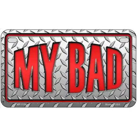 My Bad Novelty Metal License Plate 7" x 4" (MP)