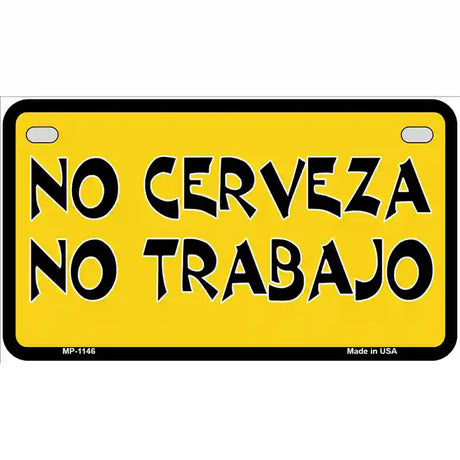 No Cerveza No Trabajo Novelty Metal License Plate 7" x 4" (MP)