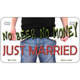 No Beer No Money Just Married Novelty License Plate 7" x 4" (MP)