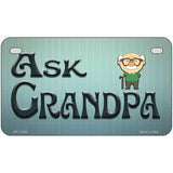 Ask Grandpa Novelty License Plate 7" x 4" (MP)