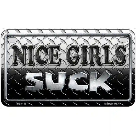 Nice Girls Suck Novelty Metal License Plate 7" x 4" (MP)