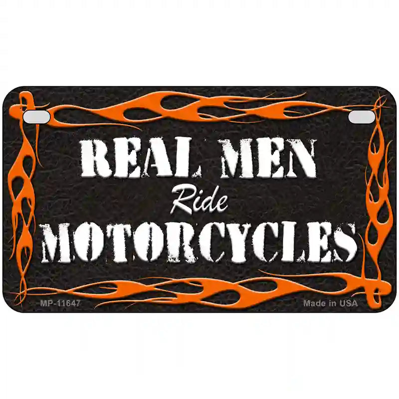 Real Men Ride Motorcycles Novelty License Plate 7" x 4" (MP)