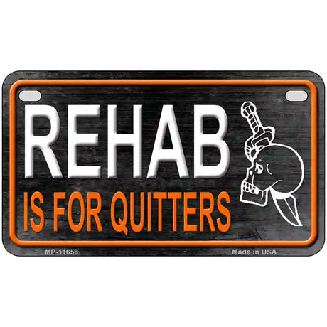 Rehab Is For Quitters Novelty License Plate 7" x 4" (MP)