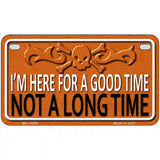 Here For A Good Time Novelty License Plate 7" x 4" (MP)