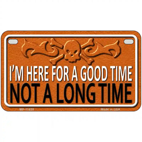 Here For A Good Time Novelty License Plate 7" x 4" (MP)