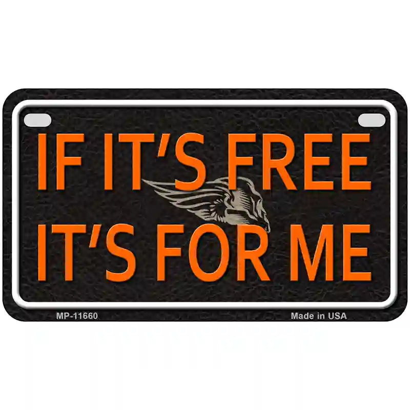 If It Is Free It Is For Me Novelty License Plate 7" x 4" (MP)