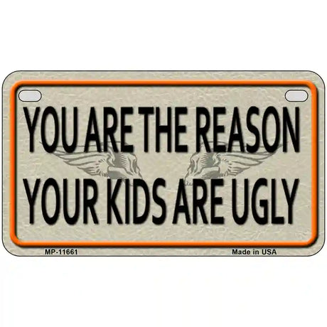 You Are The Reason Novelty License Plate 7" x 4" (MP)