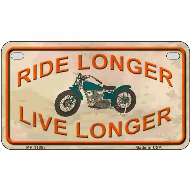 Ride Longer Live Longer Novelty License Plate 7" x 4" (MP)