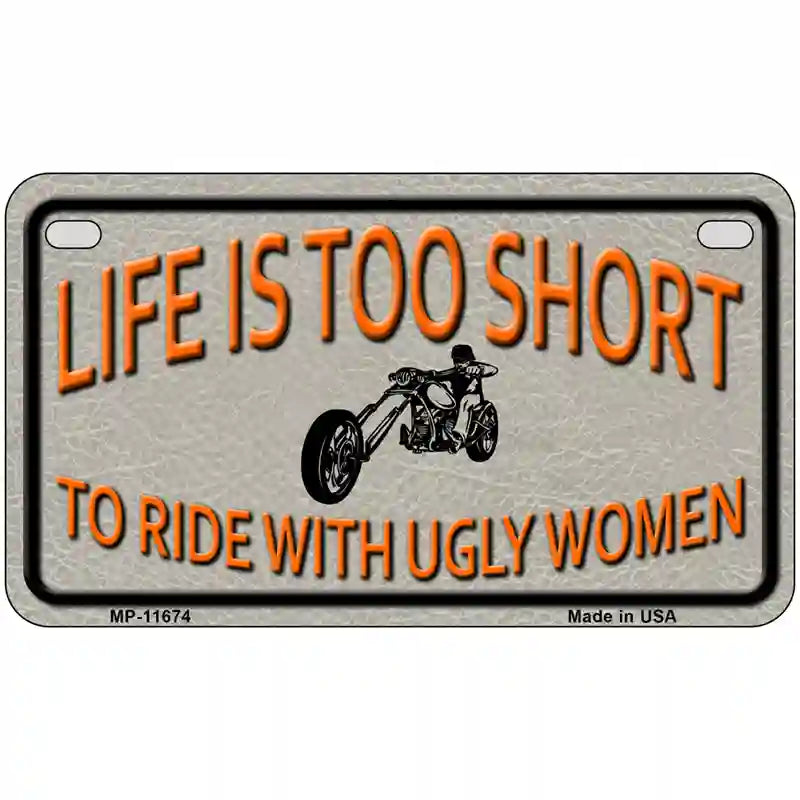 Life Is Too Short Novelty License Plate 7" x 4" (MP)