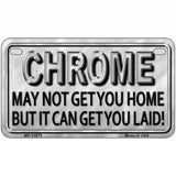 Chrome May Not Get You Home Novelty License Plate 7" x 4" (MP)