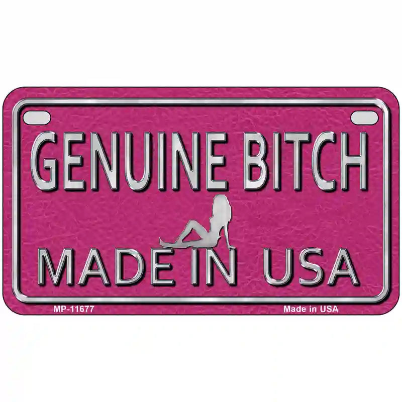 Genuine Bitch Made In USA Novelty License Plate 7" x 4" (MP)