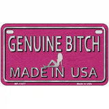 Genuine Bitch Made In USA Novelty License Plate 7" x 4" (MP)