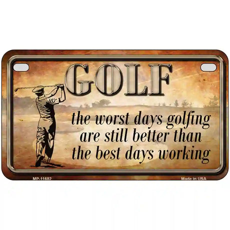 Golf The Worst Days Novelty License Plate 7" x 4" (MP)