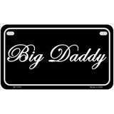 Big Daddy Novelty License Plate 7" x 4" (MP)