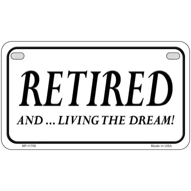 Retired And Living The Dream Novelty License Plate 7" x 4" (MP)