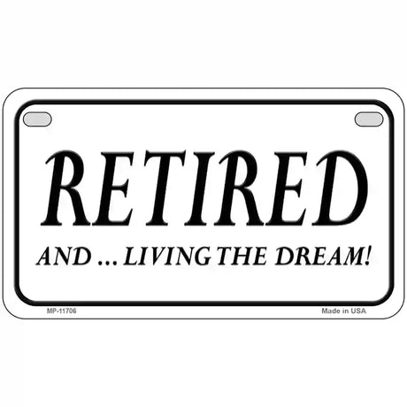 Retired And Living The Dream Novelty License Plate 7" x 4" (MP)