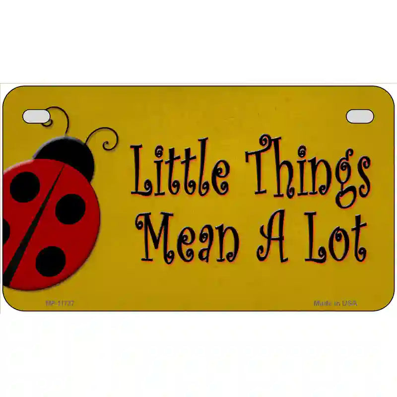 Little Things Mean A Lot Novelty License Plate 7" x 4" (MP)