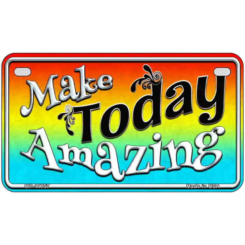 Make Today Amazing Novelty License Plate 7" x 4" (MP)