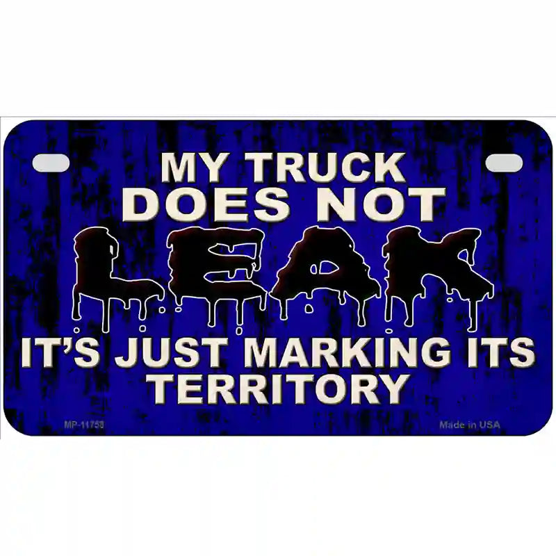 My Truck Does Not Leak Novelty License Plate 7" x 4" (MP)