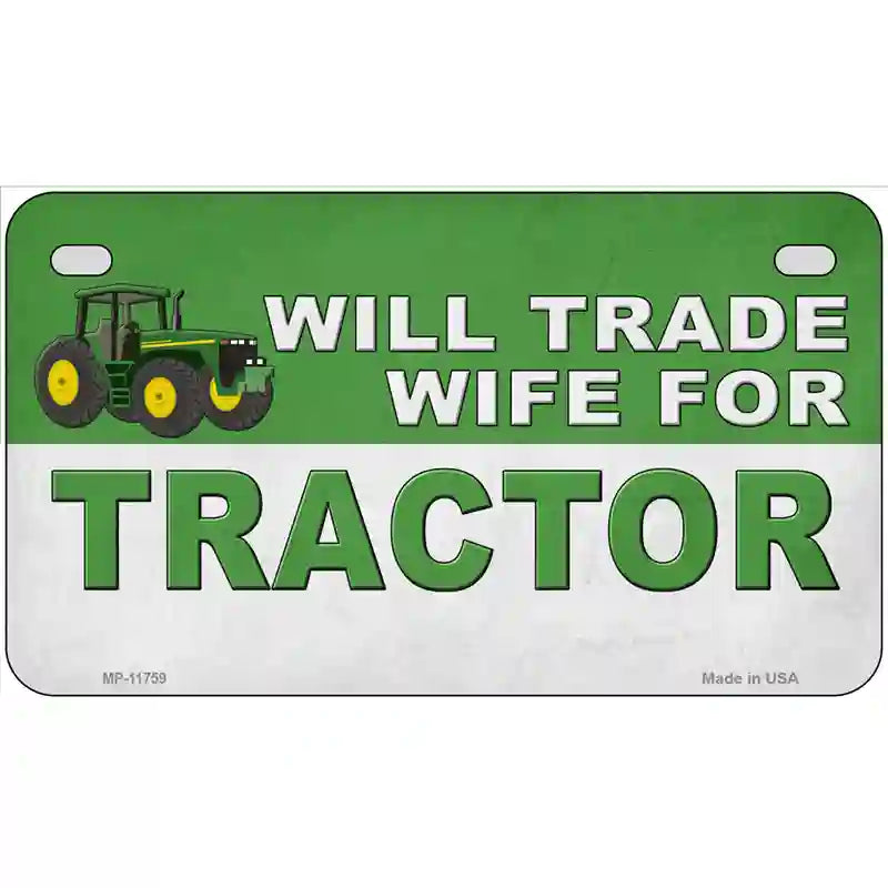 Will Trade Wife for Tractor Novelty License Plate 7" x 4" (MP)