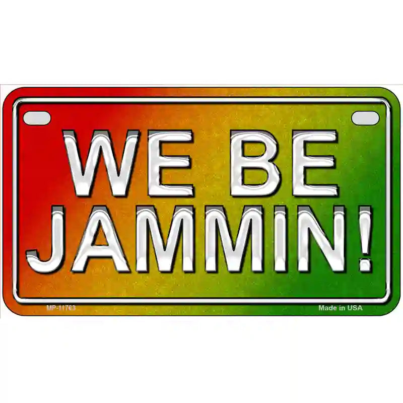 We Be Jammin Novelty License Plate LP-11763 7" x 4" (MP)