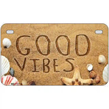 Good Vibes in the Sand Novelty License Plate 7" x 4" (MP)