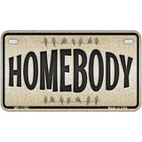 Homebody Novelty License Plate 7" x 4" (MP)