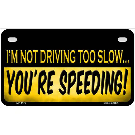 Youre Speeding Novelty Metal License Plate 7" x 4" (MP)