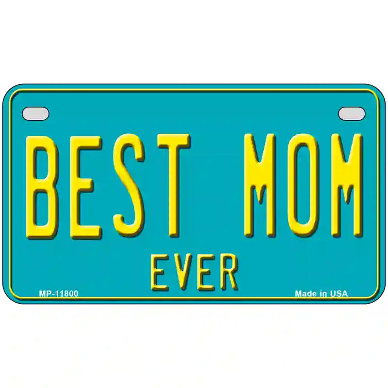 Best Mom Ever Novelty License Plate 7" x 4" (MP)