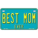 Best Mom Ever Novelty License Plate 7" x 4" (MP)