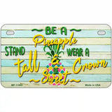 Be A Pineapple Novelty License Plate 7" x 4" (MP)