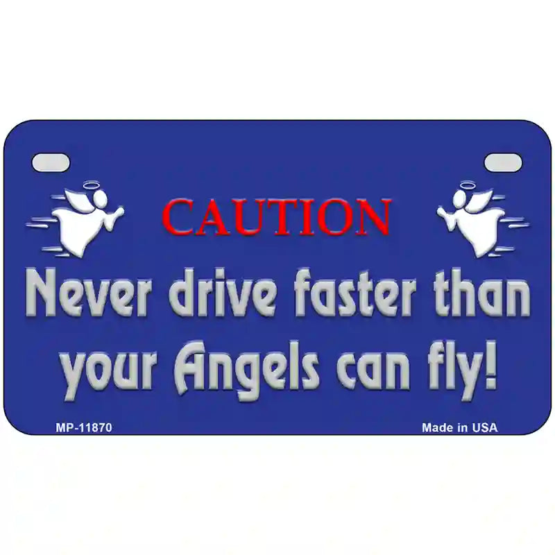 Never Drive Faster Than Angels Novelty License Plate 7" x 4" (MP)