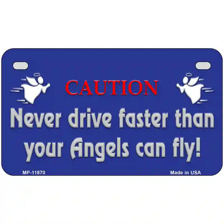 Never Drive Faster Than Angels Novelty License Plate 7" x 4" (MP)