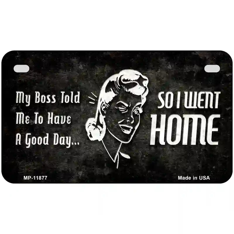 So I Went Home Novelty Metal License Plate 7" x 4" (MP)