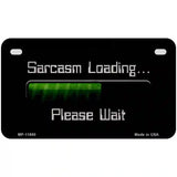 Sarcasm Loading Novelty Metal License Plate 7" x 4" (MP)