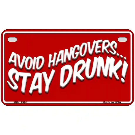 Avoid Hangovers Novelty Metal License Plate 7" x 4" (MP)