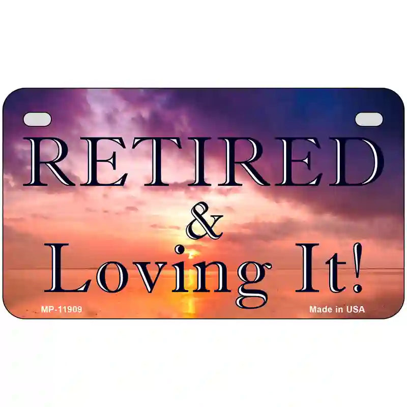 Retired and Loving It Novelty Metal License Plate 7" x 4" (MP)