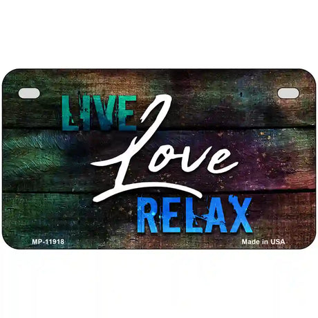 Live Love Relax Novelty Metal License Plate 7" x 4" (MP)