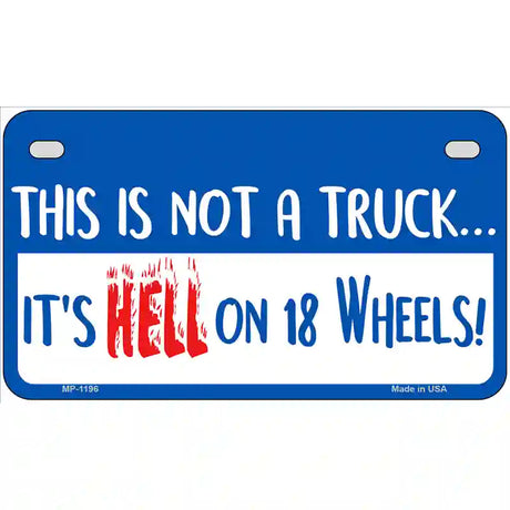 Hell On 18 Wheels Novelty Metal License Plate 7" x 4" (MP)