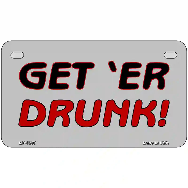 Get ER Drunk Novelty Metal License Plate 7" x 4" (MP)