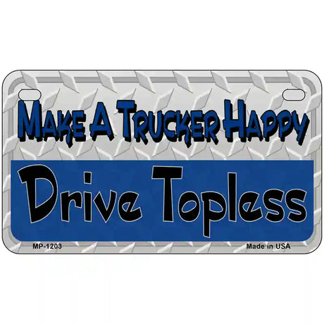 Make A Trucker Happy Novelty Metal License Plate 7" x 4" (MP)