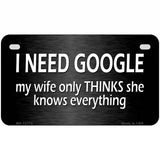 I Need Google Novelty Metal License Plate 7" x 4" (MP)