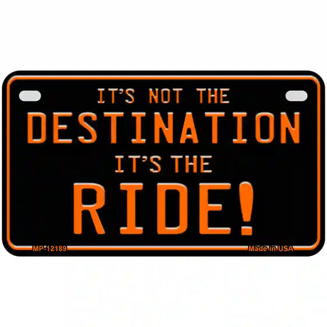 Its Not the Destination Novelty Metal License Plate 7" x 4" (MP)