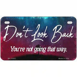 Dont Look Back Novelty Metal License Plate 7" x 4" (MP)