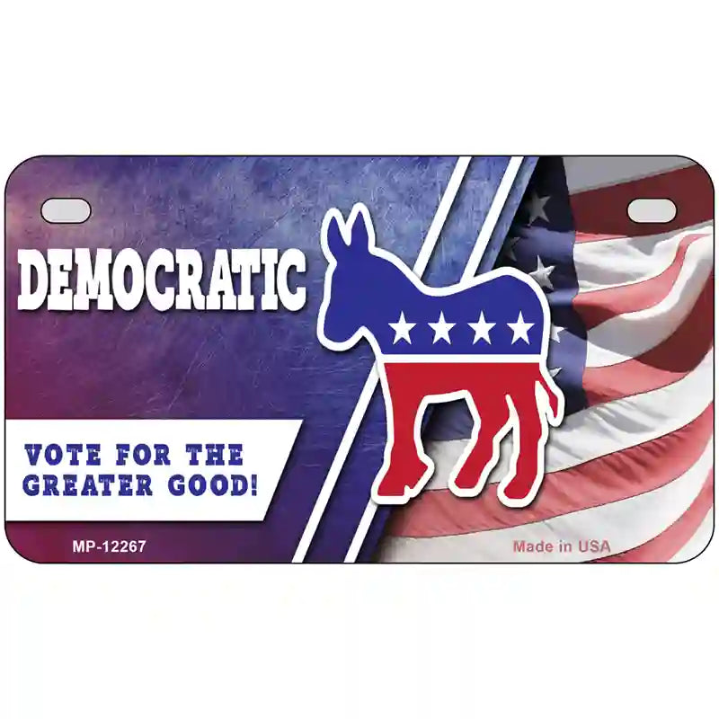 Democratic Vote for Greater Good Novelty Metal License Plate 7" x 4" (MP)