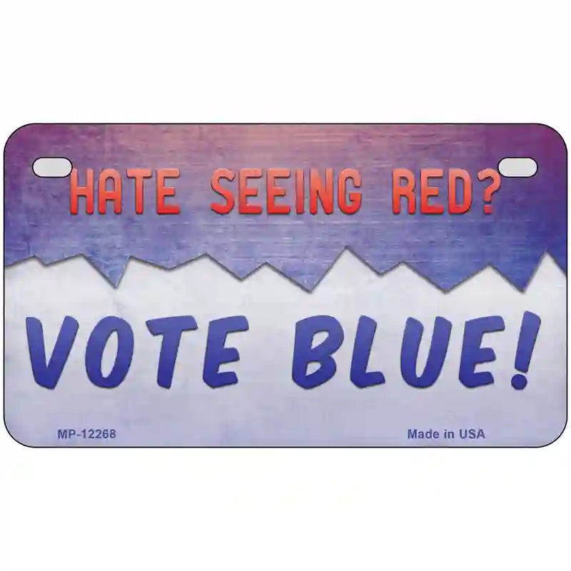 Hate Seeing Red Vote Blue Novelty Metal License Plate 7" x 4" (MP)