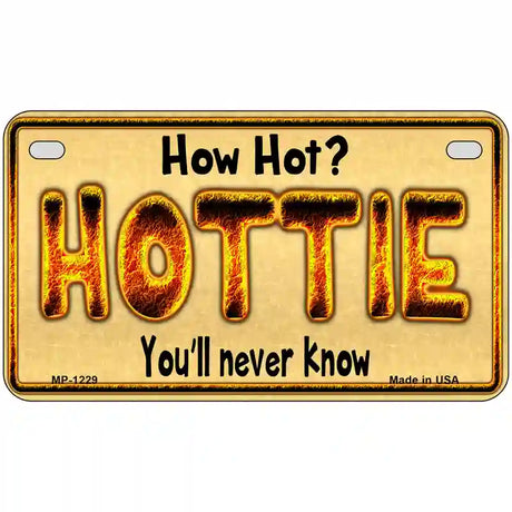 Hottie Know Novelty Metal License Plate 7" x 4" (MP)