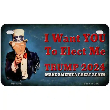 I Want You to Elect Me Trump 2024 Novelty Metal License Plate 7" x 4" (MP)